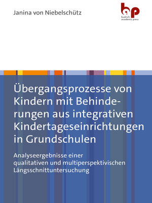 cover image of Übergangsprozesse von Kindern mit Behinderungen aus integrativen Kindertageseinrichtungen in Grundschulen